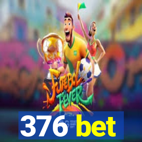 376 bet